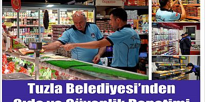 Tuzla Belediyesi’nden gıda ve güvenlik denetimi