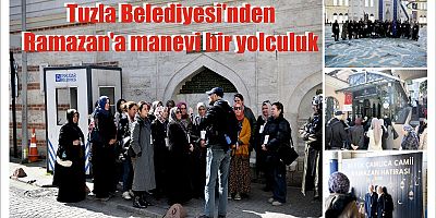 Tuzla Belediyesi'nden Ramazan'a manevi bir yolculuk