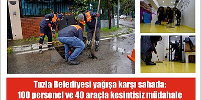 Tuzla Belediyesi yağışa karşı sahada: 100 personel ve 40 araçla kesintisiz müdahale