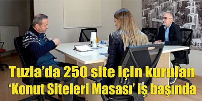 Tuzla’da 250 site için kurulan ‘Konut Siteleri Masası’ iş başında