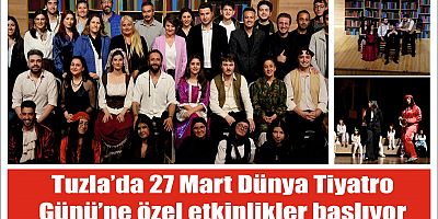 Tuzla’da 27 Mart Dünya Tiyatro Günü’ne özel etkinlikler başlıyor