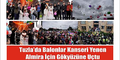 Tuzla’da balonlar kanseri yenen Almira için gökyüzüne uçtu