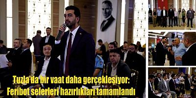 Tuzla’da bir vaat daha gerçekleşiyor: Feribot seferleri hazırlıkları tamamlandı