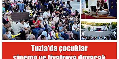 Tuzla'da çocuklar sinema ve tiyatroya doyacak
