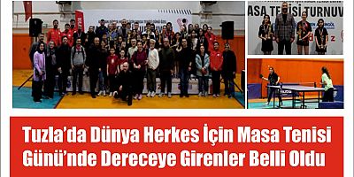 Tuzla’da Dünya Herkes İçin Masa Tenisi Günü’nde Dereceye Girenler Belli Oldu