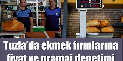 Tuzla’da ekmek fırınlarına fiyat ve gramaj denetimi