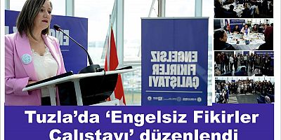 Tuzla’da ‘Engelsiz Fikirler Çalıştayı’ düzenlendi