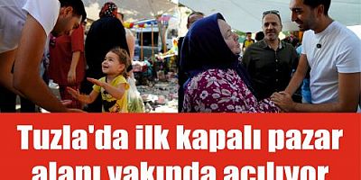 Tuzla'da ilk kapalı pazar alanı yakında açılıyor