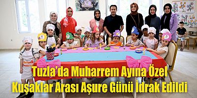 Tuzla’da Muharrem Ayına Özel Kuşaklar Arası Aşure Günü İdrak Edildi