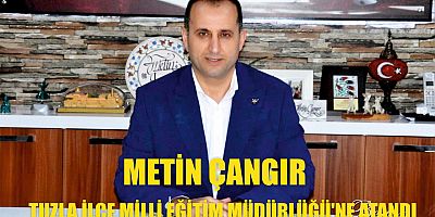 TUZLA İLÇE MİLLİ EĞİTİM MÜDÜRLÜĞÜ'NE METİN ÇANGIR ATANDI