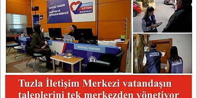 Tuzla İletişim Merkezi vatandaşın taleplerini tek merkezden yönetiyor