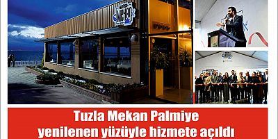 Tuzla Mekan Palmiye yenilenen yüzüyle hizmete açıldı