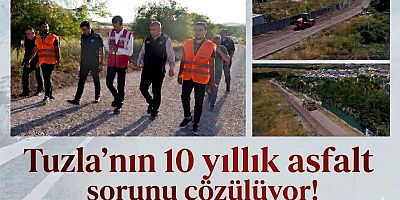Tuzla’nın 10 yıllık asfalt sorunu çözülüyor!