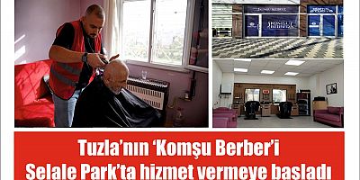 Tuzla’nın ‘Komşu Berber’i Şelale Park’ta hizmet vermeye başladı