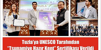 Tuzla’ya UNESCO Tarafından “Tsunamiye Hazır Kent” Sertifikası Verildi