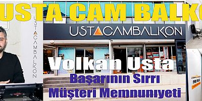 USTA CAM BALKON YENİ YERİNDE HİZMETLERİNE DEVAM EDİYOR