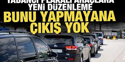 Yabancı plakalı araçlara yeni düzenleme: Cezayı ödemeden sınırdan çıkış yok