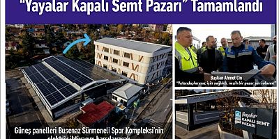 “Yayalar Kapalı Semt Pazarı” Tamamlandı