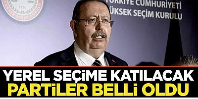 Yerel seçime katılacak partiler belli oldu
