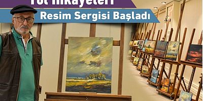 “Yol Hikayeleri” Resim Sergisi Başladı