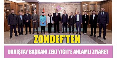 ZONDEF’TEN DANIŞTAY BAŞKANI ZEKİ YİĞİT’E ANLAMLI ZİYARET