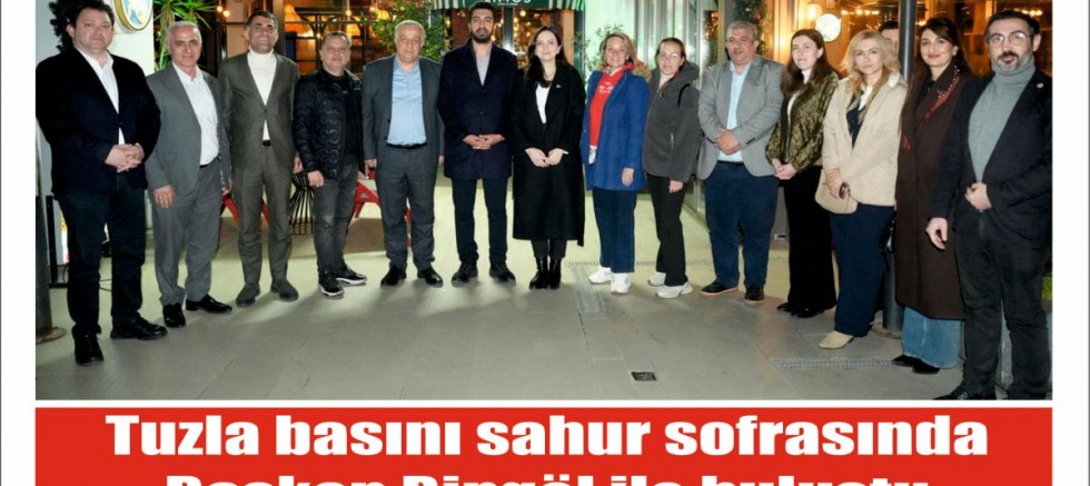 Tuzla basını sahur sofrasında Başkan Bingöl ile buluştu
