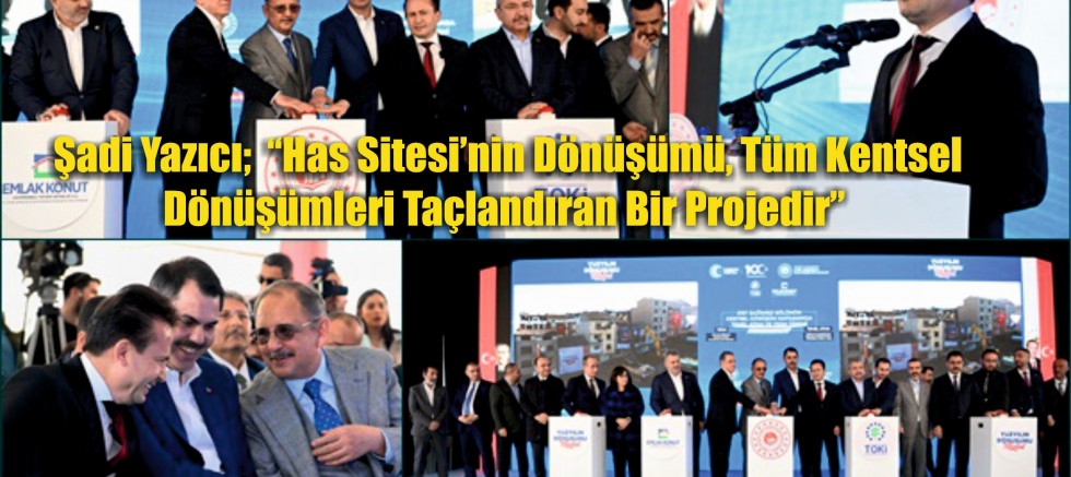Tuzla Belediye Başkanı Dr. Şadi Yazıcı;  “Has Sitesi’nin Dönüşümü, Tüm Kentsel Dönüşümleri Taçlandıran Bir Projedir”
