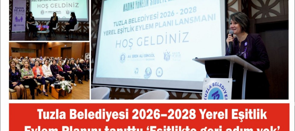 Tuzla Belediyesi 2026–2028 Yerel Eşitlik Eylem Planını tanıttı: ‘Eşitlikte geri adım yok’
