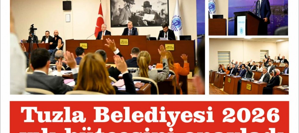 Tuzla Belediyesi 2026 yılı bütçesini onayladı