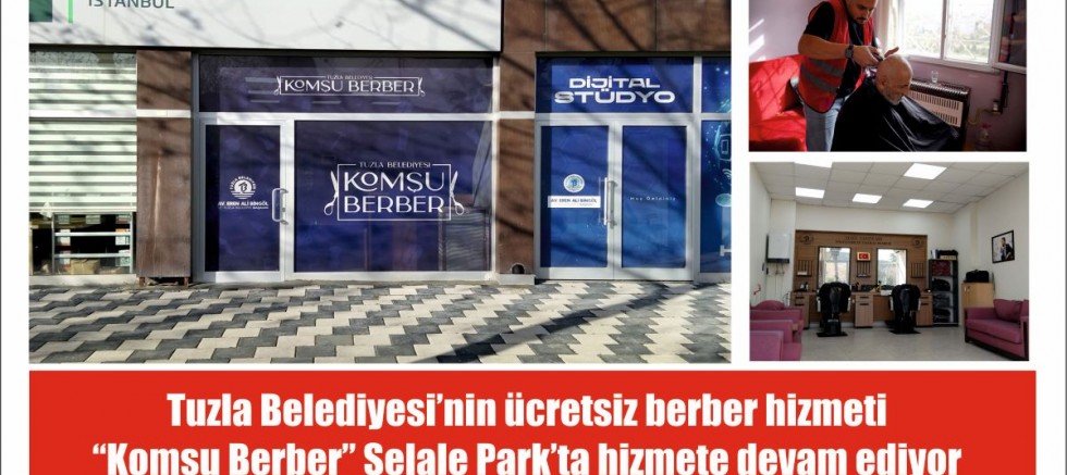 Tuzla Belediyesi’nin ücretsiz berber hizmeti “Komşu Berber” Şelale Park’ta hizmete devam ediyor