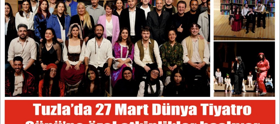 Tuzla’da 27 Mart Dünya Tiyatro Günü’ne özel etkinlikler başlıyor