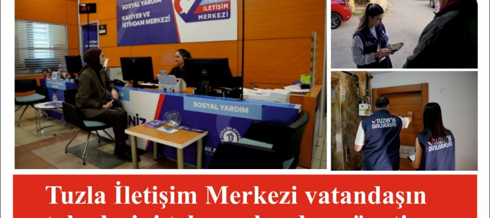 Tuzla İletişim Merkezi vatandaşın taleplerini tek merkezden yönetiyor