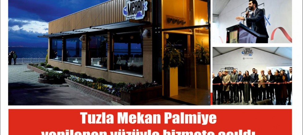 Tuzla Mekan Palmiye yenilenen yüzüyle hizmete açıldı