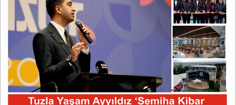 Tuzla Yaşam Ayyıldız ‘Semiha Kibar Sosyal Yaşam Merkezi’ hizmete açıldı