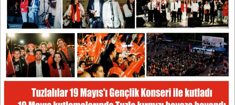 Tuzlalılar 19 Mayıs’ı Gençlik Konseri ile kutladı  19 Mayıs kutlamalarında Tuzla kırmızı beyaza boyandı
