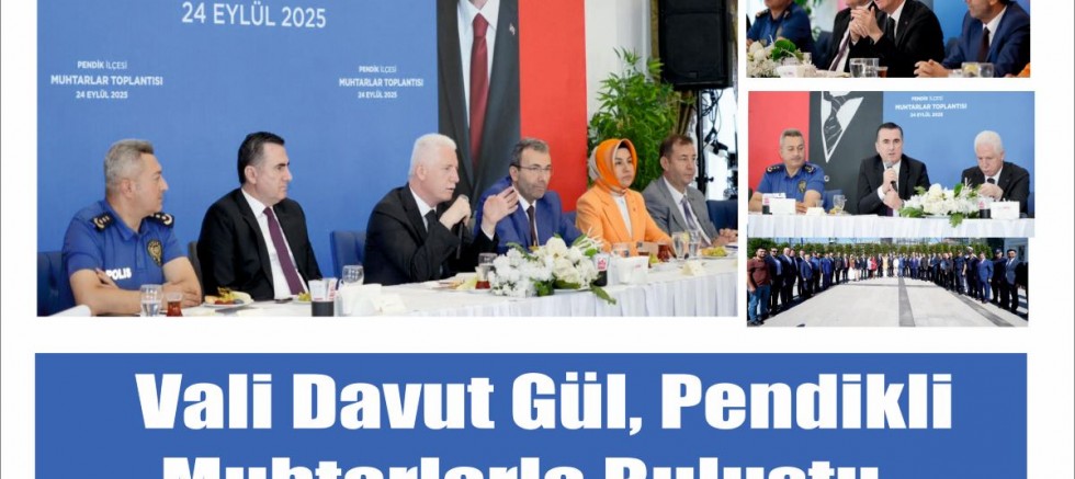 Vali Davut Gül, Pendikli Muhtarlarla Buluştu...